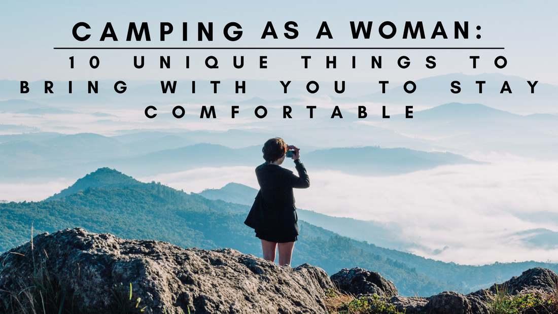 Camping Packing List for Woman: 10 Unique Things to Bring With You to Stay Comfortable